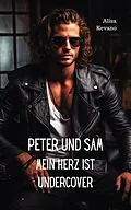 E-Book (epub) Peter und Sam Mein Herz ist undercover von Alisa Kevano