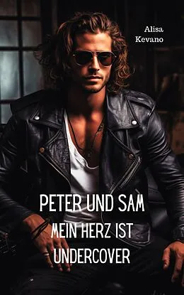 E-Book (epub) Peter und Sam Mein Herz ist undercover von Alisa Kevano