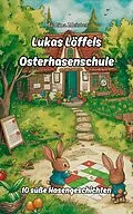E-Book (epub) Lukas Löffels Osterhasenschule von Martina Meister