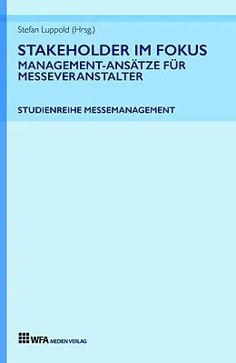 E-Book (epub) Stakeholder im Fokus: Management-Ansätze für Messeveranstalter von Stefan Luppold, Tobias Hönig, Elisabeth Gödde