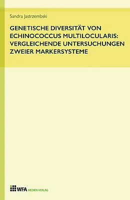 E-Book (epub) Genetische Diversität von Echinococcus multilocularis: vergleichende Untersuchungen zweier Markersysteme von Sandra Jastrzembski