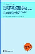 E-Book (epub) Deep Learning, Artificial Intelligence, Target Group Identification, Indoor Analytics von Stefan Luppold, Marie-Christin Gerken, Doreen Richter
