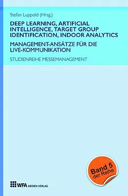E-Book (epub) Deep Learning, Artificial Intelligence, Target Group Identification, Indoor Analytics von Stefan Luppold, Marie-Christin Gerken, Doreen Richter