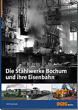 Kartonierter Einband Die Stahlwerke Bochum und ihre Eisenbahn von Rolf Swoboda