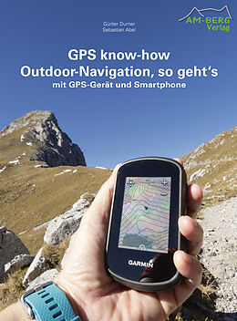 Kartonierter Einband GPS know-how Outdoor-Navigation, so geht's von Günter Durner, Sebastian Abel