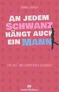 E-Book (epub) An jedem Schwanz hängt auch ein Mann von Gabriele Schuldt
