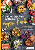 E-Book (epub) Selber machen statt kaufen  vegane Küche von 
