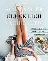 E-Book (epub) Schwanger Glücklich Nachhaltig von
