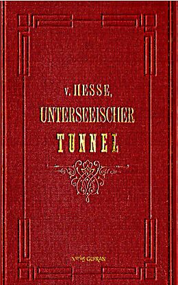 E-Book (epub) Der Unterseeische Tunnel zwischen England und Frankreich von Ernst von Hesse-Wartegg