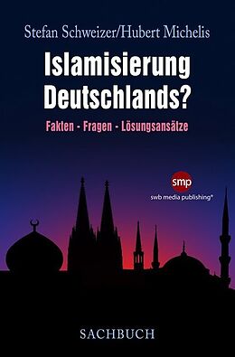 Kartonierter Einband Islamisierung Deutschlands? von Stefan Schweizer, Hubert Michelis