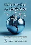 E-Book (epub) Die heilende Kraft der Gefühle - Eine Reise zu dir selbst von Anke Doreen Klinghammer