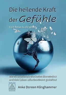 E-Book (epub) Die heilende Kraft der Gefühle - Eine Reise zu dir selbst von Anke Doreen Klinghammer