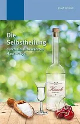 Kartonierter Einband Die Selbstheilung durch ein altbewährtes Hausrezept von Helmut Tobisch
