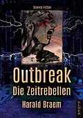 E-Book (epub) Outbreak - Die Zeitrebellen von Harald Braem
