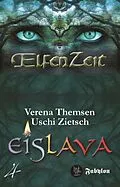 E-Book (epub) Elfenzeit 4: Eislava von Uschi Zietsch, Verena Themsen