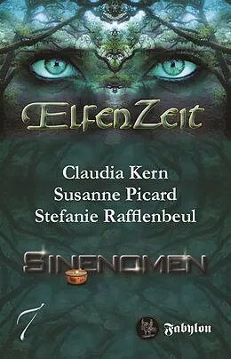 E-Book (epub) Elfenzeit 7: Sinenomen von Claudia Kern, Susanne Picard, Stefanie Rafflenbeul