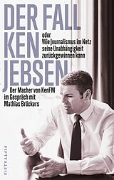 E-Book (epub) Der Fall Ken Jebsen oder Wie Journalismus im Netz seine Unabhängigkeit zurückgewinnen kann von 