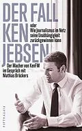 E-Book (epub) Der Fall Ken Jebsen oder Wie Journalismus im Netz seine Unabhängigkeit zurückgewinnen kann von 