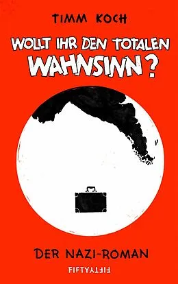 E-Book (epub) Wollt ihr den totalen Wahnsinn? von Timm Koch