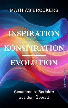 E-Book (epub) Inspiration, Konspiration, Evolution von Mathias Bröckers