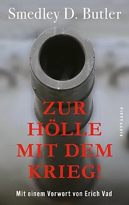 E-Book (epub) Zur Hölle mit dem Krieg! von Smedley D. Butler