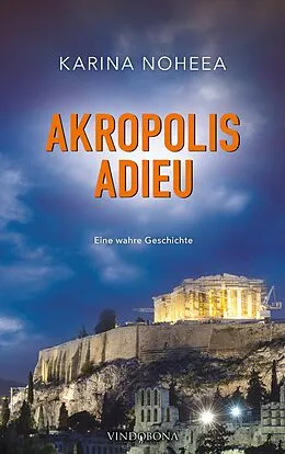 E-Book (epub) Akropolis Adieu von Karina Noheea
