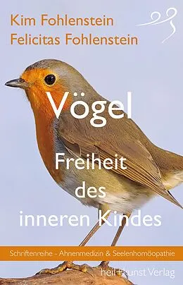 E-Book (epub) Vögel - Freiheit des inneren Kindes von Kim Fohlenstein, Felicitas Fohlenstein