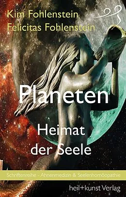 E-Book (epub) Planeten - Heimat der Seele von Kim Fohlenstein, Felicitas Fohlenstein
