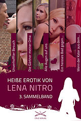 E-Book (epub) Heiße Erotik von Lena Nitro - 3. Sammelband von Lena Nitro