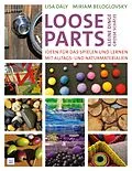 E-Book (pdf) Loose Parts - kleine Dinge, große Schätze von Lisa Daly, Miriam Beloglovsky