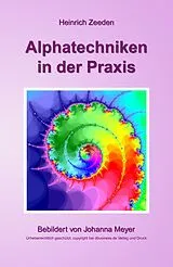 Kartonierter Einband (Kt) Alphatechniken in der Praxis von Heinrich Zeeden