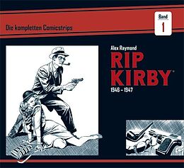 Fester Einband Rip Kirby: Die kompletten Comicstrips / Band 1 1946 - 1947 von Alex Raymond, Ward Greene