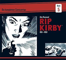 Fester Einband Rip Kirby: Die kompletten Comicstrips / Band 5 1951 - 1953 von Alex Raymond, Ward Greene, Fred Dickenson