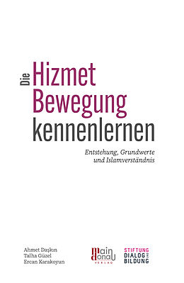 Fester Einband Die Hizmet-Bewegung kennenlernen von Ahmet Dakn, Talha Güzel, Ercan Karakoyun