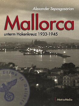 Kartonierter Einband Mallorca unterm Hakenkreuz 1933-1945 von Alexander Sepasgosarian