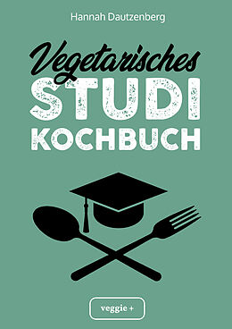 Kartonierter Einband Vegetarisches Studi-Kochbuch von Hannah Dautzenberg