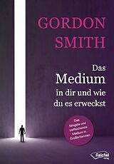 E-Book (epub) Das Medium in dir und wie du es erweckst von Gordon Smith