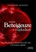 E-Book (epub) Wenn Beteigeuze explodiert von Stephan Berndt