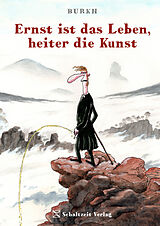 Kartonierter Einband Ernst ist das Leben, heiter die Kunst von Burkhard BURKH Fritsche