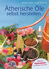 Fester Einband Ätherische Öle selbst herstellen von Bettina Malle, Helge Schmickl