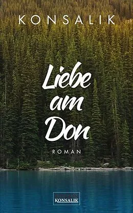 E-Book (epub) Liebe am Don von Heinz G. Konsalik