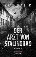 E-Book (epub) Der Arzt von Stalingrad von Heinz G. Konsalik