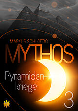 Kartonierter Einband Mythos Pyramidenkriege - Band 3 von Markus Schlottig