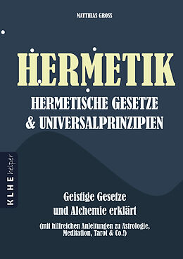 Kartonierter Einband Hermetik, hermetische Gesetze &amp; Universalprinzipien von Matthias Gross