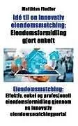 Kartonierter Einband Idé til en innovativ eiendomsmatching von Matthias Fiedler