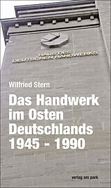Kartonierter Einband Das Handwerk im Osten Deutschlands 1945 - 1990 von Wilfried Stern