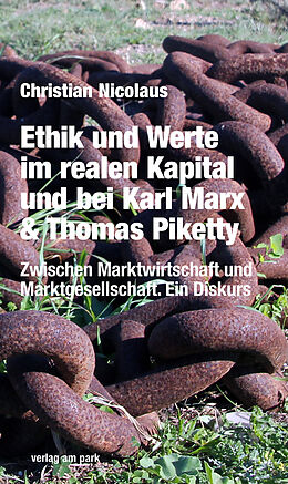 Kartonierter Einband Ethik und Werte im realen Kapital und bei Karl Marx &amp; Thomas Piketty von Christian Nicolaus