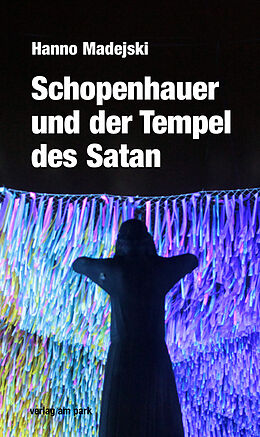 Kartonierter Einband Schopenhauer und der Tempel des Satan von Hanno Madejski