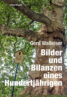 Kartonierter Einband Bilder und Bilanzen eines Hundertjährigen von Gerd Walleiser