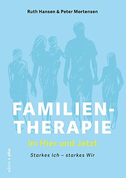 E-Book (epub) Familientherapie im Hier und Jetzt von Ruth Hansen, Peter Mortensen, Mathias Voelchert